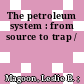 The petroleum system : from source to trap /
