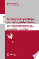 Distributed Applications and Interoperable Systems [E-Book] : 14th IFIP WG 6.1 International Conference, DAIS 2014, Held as Part of the 9th International Federated Conference on Distributed Computing Techniques, DisCoTec 2014, Berlin, Germany, June 3-5, 2014, Proceedings /