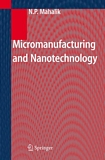 Micromanufacturing and nanotechnology [E-Book] /