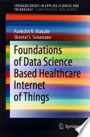 Foundations of Data Science Based Healthcare Internet of Things [E-Book] /