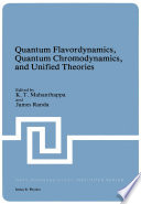 Quantum Flavordynamics, Quantum Chromodynamics, and Unified Theories [E-Book] /