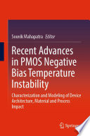 Recent Advances in PMOS Negative Bias Temperature Instability [E-Book] : Characterization and Modeling of Device Architecture, Material and Process Impact /