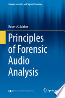 Principles of Forensic Audio Analysis [E-Book] /