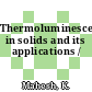 Thermoluminescence in solids and its applications /