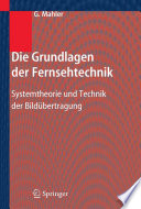 Die Grundlagen der Fernsehtechnik [E-Book] : Systemtheorie und Technik der Bildübertragung /