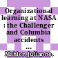 Organizational learning at NASA : the Challenger and Columbia accidents [E-Book] /