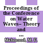 Proceedings of the Conference on Water Waves-- Theory and Experiment : Howard University, USA, 13-18 May 2008 [E-Book] /