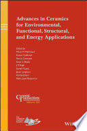 Advances in ceramics for environmental, functional, structural, and energy applications [E-Book] /