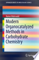 Modern Organocatalyzed Methods in Carbohydrate Chemistry [E-Book] /