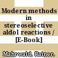Modern methods in stereoselective aldol reactions / [E-Book]