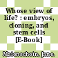 Whose view of life? : embryos, cloning, and stem cells [E-Book] /