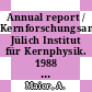 Annual report / Kernforschungsanlage Jülich Institut für Kernphysik. 1988 [E-Book] /