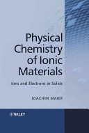 Physical chemistry of ionic materials ions and electrons in solids /