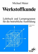 Werkstoffkunde : Lehrbuch und Lernprogramm für die betriebliche Ausbildung.