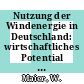 Nutzung der Windenergie in Deutschland: wirtschaftliches Potential und bis 2000 erwartbare Realisierung.