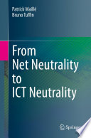 From Net Neutrality to ICT Neutrality [E-Book] /