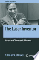 The Laser Inventor [E-Book] : Memoirs of Theodore H. Maiman /