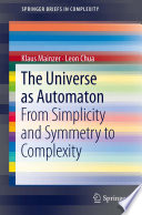 The Universe as Automaton [E-Book] : From Simplicity and Symmetry to Complexity /