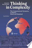 Thinking in Complexity [E-Book] : The Computational Dynamics of Matter, Mind, and Mankind /