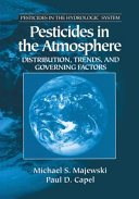 Pesticides in the atmosphere : distribution, trends, and governing factors /