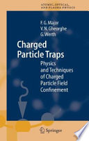 Charged Particle Traps [E-Book] : Physics and Techniques of Charged Particle Field Confinement /