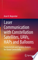 Laser Communication with Constellation Satellites, UAVs, HAPs and Balloons [E-Book] : Fundamentals and Systems Analysis for Global Connectivity /