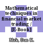 Mathematical techniques in financial market trading / [E-Book]