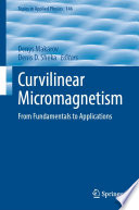 Curvilinear Micromagnetism [E-Book] : From Fundamentals to Applications /