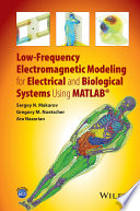 Low-frequency electromagnetic modeling for electrical and biological systems using MATLAB [E-Book] /