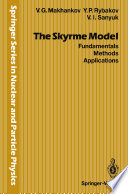 The Skyrme Model [E-Book] : Fundamentals Methods Applications /