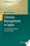 Fisheries Management in Japan [E-Book] : Its institutional features and case studies /