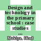 Design and technology in the primary school : case studies for teachers [E-Book] /