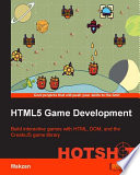 HTML5 game development HOTSHOT : build interactive games with HTML, DOM, and the CreateJS game library [E-Book] /