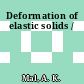 Deformation of elastic solids /