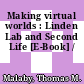 Making virtual worlds : Linden Lab and Second Life [E-Book] /