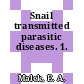 Snail transmitted parasitic diseases. 1.