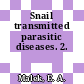 Snail transmitted parasitic diseases. 2.