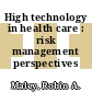 High technology in health care : risk management perspectives /