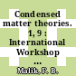 Condensed matter theories. 1, 9 : International Workshop on Condensed Matter Physics : proceedings : San-Francisco, CA, 05.08.1985-10.08.1985.