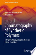 Liquid Chromatography of Synthetic Polymers [E-Book] : Entropy/Enthalpy Compensation and Critical Conditions /
