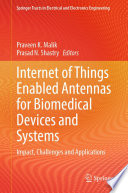 Internet of Things Enabled Antennas for Biomedical Devices and Systems [E-Book] : Impact, Challenges and Applications /