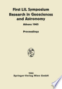 Proceedings of the First Lunar International Laboratory (LIL) Symposium Research in Geosciences and Astronomy [E-Book] : Organized by the International Academy of Astronautics at the XVIth International Astronautical Congress Athens, 16 September, 1965 and Dedicated to the Twentieth Anniversary of UNESCO /