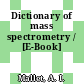 Dictionary of mass spectrometry / [E-Book]