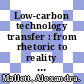 Low-carbon technology transfer : from rhetoric to reality [E-Book] /