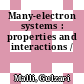 Many-electron systems : properties and interactions /