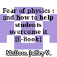 Fear of physics : and how to help students overcome it [E-Book] /