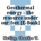 Geothermal energy : the resource under our feet [E-Book] /