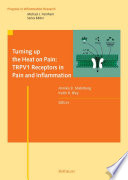 Turning up the Heat on Pain: TRPV1 Receptors in Pain and Inflammation [E-Book] /