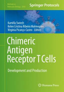 Chimeric Antigen Receptor T Cells [E-Book] : Development and Production /