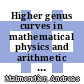 Higher genus curves in mathematical physics and arithmetic geometry : AMS Special Session on Higher Genus Curves and Fibrations in Mathematical Physics and Arithmetic Geometry, January 8, 2016, Seattle, Washington [E-Book] /